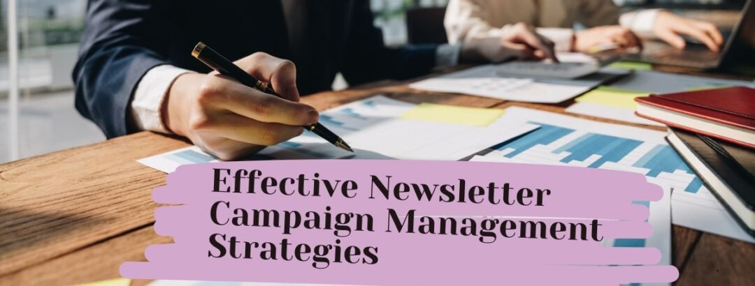 Boost Your Business with Effective Newsletter Campaign Management Strategies